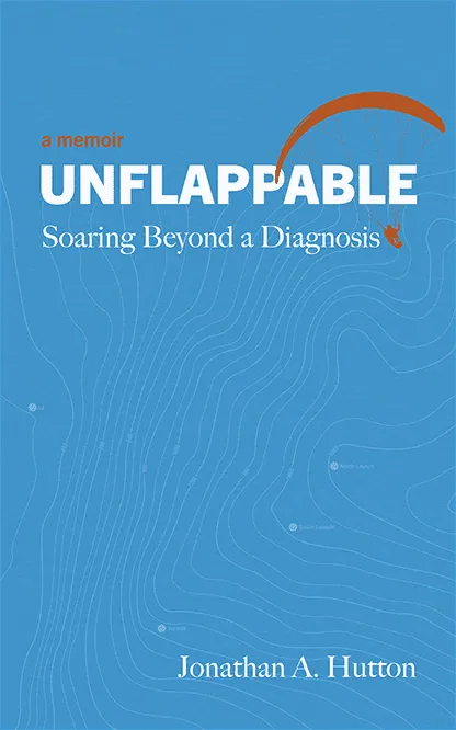 Cover of Unflappable: Soaring Beyond a Diagnosis by Jonathan A. Hutton